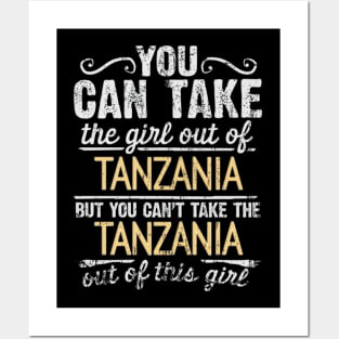 You Can Take The Girl Out Of Tanzania But You Cant Take The Tanzania Out Of The Girl - Gift for Tanzanian With Roots From Tanzania Posters and Art